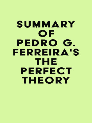cover image of Summary of Pedro G. Ferreira's the Perfect Theory